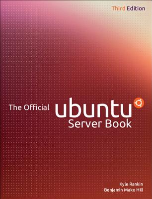 The Official Ubuntu Server Book - Rankin, Kyle, and Hill, Benjamin Mako