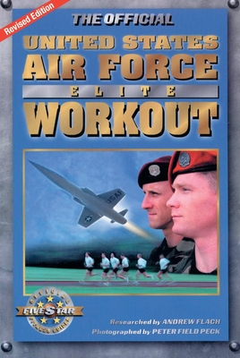 The Official US Air Force Elite Workout - Flach, Andrew, and Peck, Peter Field (Photographer)