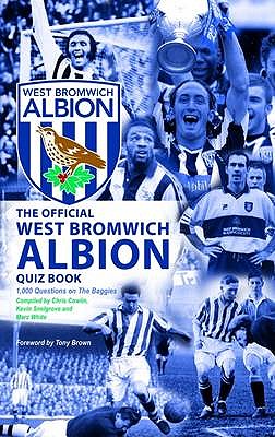 The Official West Bromwich Albion Quiz Book - Cowlin, Chris, and Snelgrove, Kevin, and White, Marc