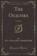 The Ogilvies: A Novel (Classic Reprint)