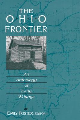 The Ohio Frontier: An Anthology of Early Writings - Foster, Emily (Editor)