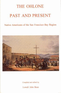 The Ohlone Past and Present: Native Americans of the San Francisco Bay Region - Bean, Lowell John