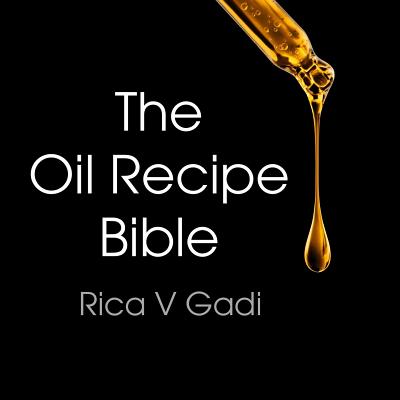 The Oil Recipe Bible - Gadi, Rica V