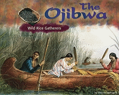 The Ojibwa: Wild Rice Gatherers