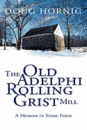 The Old Adelphi Rolling Grist Mill