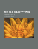 The Old Colony Town and Other Sketches