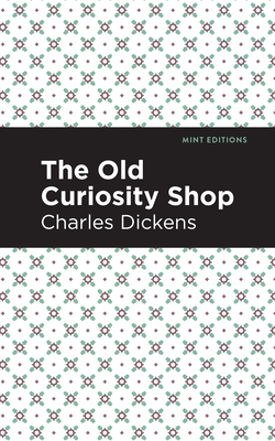 The Old Curiosity Shop - Dickens, Charles, and Editions, Mint (Contributions by)