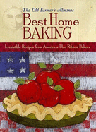 The Old Farmer's Almanac Best Home Baking: Irresistible Recipes from America's Blue Ribbon Bakers - Old Farmer's Almanac