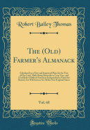 The (Old) Farmer's Almanack, Vol. 68: Calculated on a New and Improved Plan, for the Year of Our Lord, 1860; Being Bissextile or Leap Year, and (Until July 4) 84th of American Independence; Fitted for Boston, But Will Answer for All the New England States