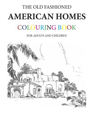 The Old Fashioned American Homes Colouring Book - Morrison, Hugh