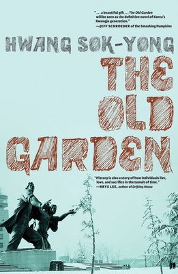 The Old Garden - Sok-Yong, Hwang, and Oh, Jay (Translated by)