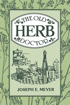 The Old Herb Doctor - Meyer, Joseph E