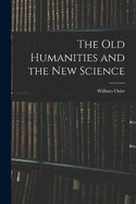 The Old Humanities and the New Science