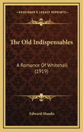 The Old Indispensables: A Romance of Whitehall (1919)