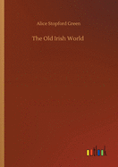 The Old Irish World