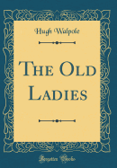 The Old Ladies (Classic Reprint)