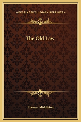 The Old Law - Middleton, Thomas, Professor