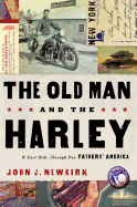 The Old Man and the Harley: A Last Ride Through Our Fathers' America