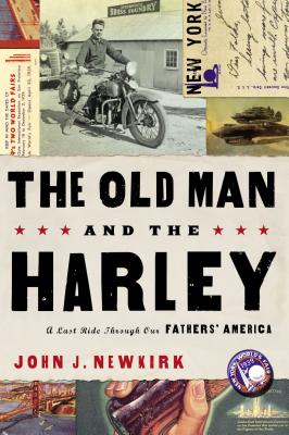 The Old Man and the Harley: A Last Ride Through Our Fathers' America - Newkirk, John J