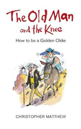 The Old Man and the Knee: How to be a Golden Oldie