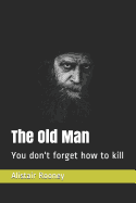 The Old Man: You Don't Forget How to Kill