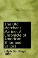 The Old Merchant Marine: A Chronicle of American Ships and Sailors