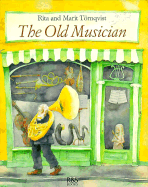 The Old Musician - Tornqvist, Rita, and Kilburn, Greta (Translated by)