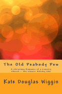 The Old Peabody Pew: A Christmas Romance of a Country Church - The Classic Holiday Tale