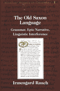 The Old Saxon Language: Grammar, Epic Narrative, Linguistic Interference