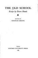 The Old School: Essays by Divers Hands - Greene, Graham