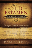 The Old Testament Explained: Through Modern Revelation