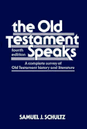 The Old Testament Speaks: A Complete Survey of Old Testament History and Literature