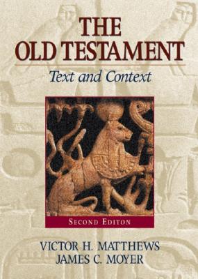 The Old Testament: Text and Context - Matthews, Victor H, and Moyers, James C
