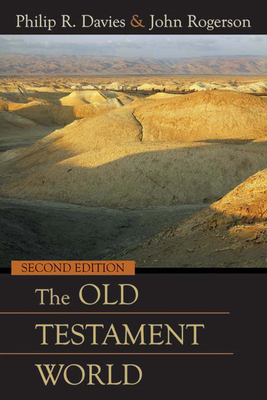 The Old Testament World - Davies, Philip R, and Rogerson, John