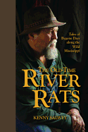 The Old-Time River Rats: Tales of Bygone Days Along the Wild Mississippi