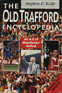 The Old Trafford Encyclopedia: An A-Z of Manchester United