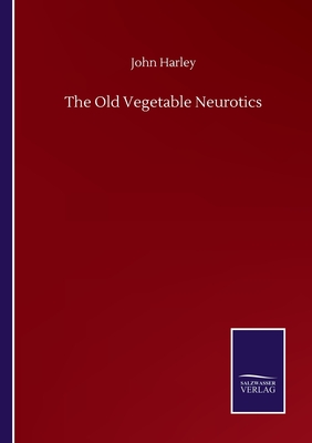 The Old Vegetable Neurotics - Harley, John