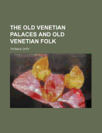 The Old Venetian Palaces and Old Venetian Folk