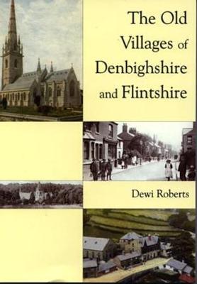 The Old Villages of Denbighshire and Flintshire - Roberts, Dewi