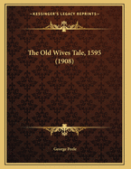 The Old Wives Tale, 1595 (1908)