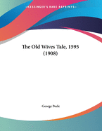 The Old Wives Tale, 1595 (1908)