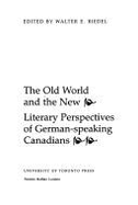 The Old World and the New: Literary Perspectives of German-Speaking Canadians