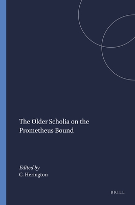 The Older Scholia on the "Prometheus Bound" - Herington, C.J. (Editor)