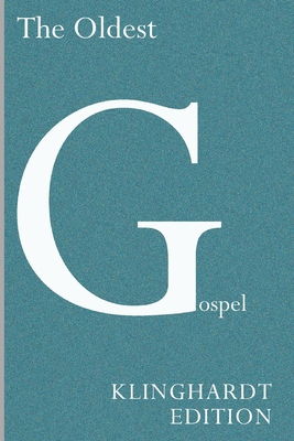 The Oldest Gospel: A Missing Link in New Testament Scholarship - Klinghardt, Matthias