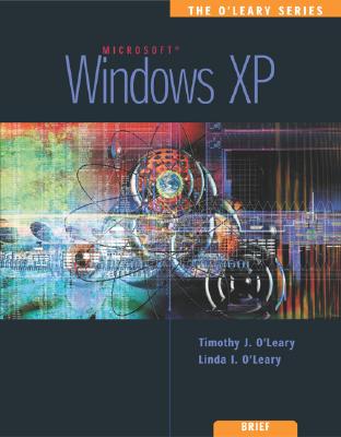The O'Leary Series: Windows XP- Brief - O'Leary, Timothy, and O'Leary, Linda