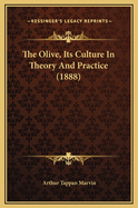 The Olive, Its Culture in Theory and Practice (1888)