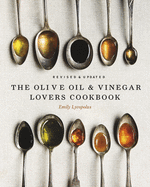The Olive Oil and Vinegar Lover's Cookbook: Revised and Updated Edition