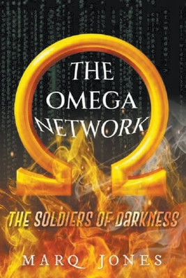 The Omega Network: The Soldiers of Darkness - Jones, Marq