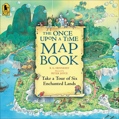 The Once Upon a Time Map Book: Take a Tour of Six Enchanted Lands - Hennessy, B G