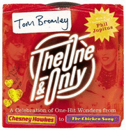 The One and Only: a Celebration of One-hit Wonders from Chesney Hawkes to The "Chicken Song" - Bromley, Tom